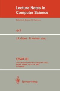 cover of the book SWAT 90: 2nd Scandinavian Workshop on Algorithm Theory Bergen, Sweden, July 11–14, 1990 Proceedings