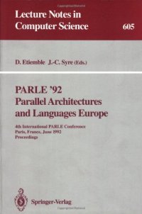 cover of the book PARLE '92 Parallel Architectures and Languages Europe: 4th International PARLE Conference Paris, France, June 15–18, 1992 Proceedings