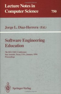 cover of the book Software Engineering Education: 7th SEI CSEE Conference San Antonio, Texas, USA, January 5–7, 1994 Proceedings