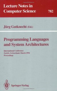 cover of the book Programming Languages and System Architectures: International Conference Zurich, Switzerland, March 2–4,1994 Proceedings