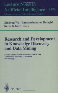 cover of the book Research and Development in Knowledge Discovery and Data Mining: Second Pacific-Asia Conference, PAKDD-98 Melbourne, Australia, April 15–17, 1998 Proceedings