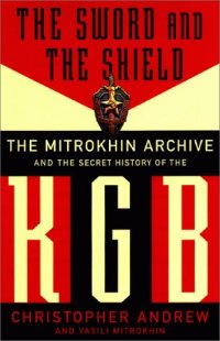 cover of the book The Sword and the Shield. The Secret History of the KGB: The Mitrokhin Archive and the Secret History of the KGB