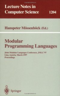 cover of the book Modular Programming Languages: Joint Modular Languages Conference, JMLC'97 Linz, Austria, March 19–21, 1997 Proceedings