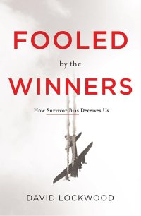 cover of the book Fooled by the Winners: How Survivor Bias Deceives Us