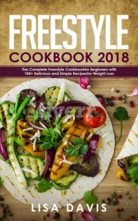 cover of the book Freestyle Cookbook 2018: The Complete Freestyle Cookbook for Beginners with 100+ Delicious and Simple Recipes for Weight Loss