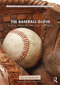 cover of the book The Baseball Glove: History, Material, Meaning, and Value