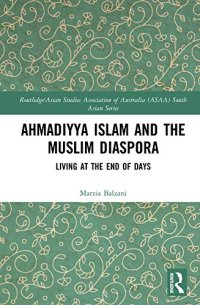 cover of the book Ahmadiyya Islam and the Muslim Diaspora: Living at the End of Days