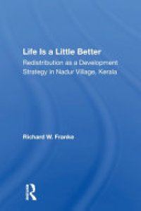 cover of the book Life Is a Little Better: Redistribution as a Development Strategy in Nadur Village, Kerala