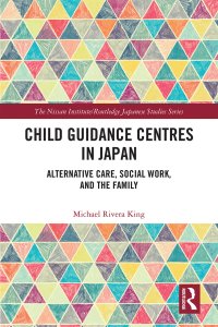 cover of the book Child Guidance Centres in Japan: Alternative Care, Social Work, and the Family