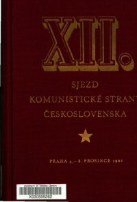 cover of the book XII. sjezd Komunistické strany Československa. Praha 4.—8. prosince 1962