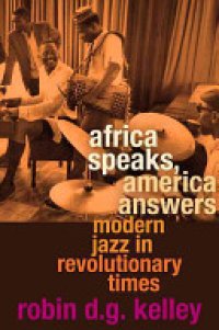 cover of the book Africa Speaks, America Answers: Modern Jazz in Revolutionary Times