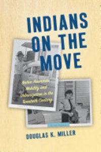 cover of the book Indians on the Move: Native American Mobility and Urbanization in the Twentieth Century