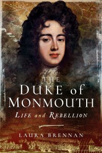 cover of the book The Duke of Monmouth: Life and Rebellion