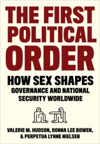 cover of the book The First Political Order: How Sex Shapes Governance and National Security Worldwide