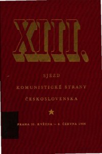 cover of the book XIII. sjezd Komunistické strany Československa. Praha 31. května — 4. června 1966