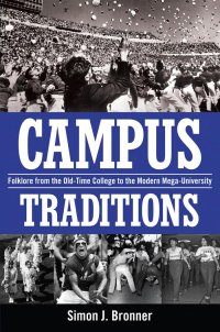 cover of the book Campus Traditions: Folklore from the Old-Time College to the Modern Mega-University