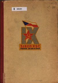 cover of the book IX sjezd KSČ. Praha 25·29·V·1949. Protokol IX. řádného sjezdu Komunistické strany Československa. V Praze 25. - 29. května 1949