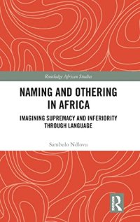 cover of the book Naming and Othering in Africa: Imagining Supremacy and Inferiority through Language