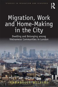 cover of the book Migration, Work and Home-Making in the City: Dwelling and Belonging among Vietnamese Communities in London