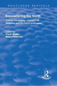 cover of the book Encountering the North: Cultural Geography, International Relations and Northern Landscapes