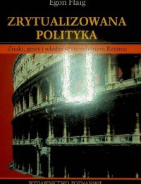 cover of the book Zrytualizowana polityka. Znaki, gesty i władza w starożytnym Rzym