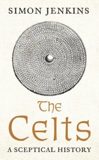 cover of the book The Celts: A Sceptical History