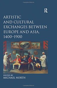 cover of the book Artistic and Cultural Exchanges between Europe and Asia, 1400-1900: Rethinking Markets, Workshops and Collections