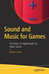 cover of the book Sound and Music for Games: The Basics of Digital Audio for Video Games