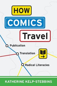 cover of the book How Comics Travel: Publication, Translation, Radical Literacies