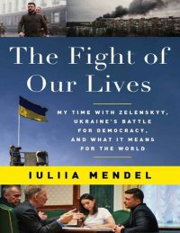 cover of the book The Fight of Our Lives: My Time with Zelenskyy, Ukraine's Battle for Democracy, and What It Means for the World