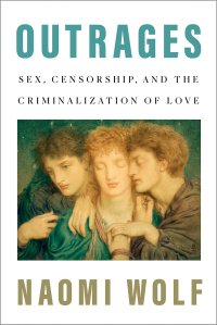 cover of the book Outrages: Sex, Censorship, and the Criminalization of Love