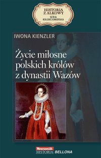 cover of the book Życie miłosne polskich królów z dynastii Wazów