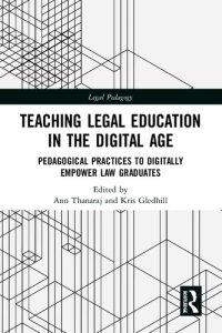 cover of the book Teaching Legal Education in the Digital Age Pedagogical Practices to Digitally Empower Law Graduates