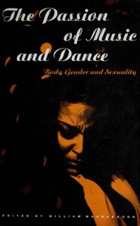 cover of the book The passion of music and dance: Body, gender, and sexuality