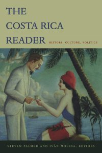 cover of the book The Costa Rica Reader: History, Culture, Politics (The Latin America Readers)