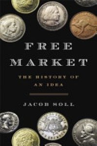 cover of the book Free Market: The History of an Idea