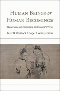 cover of the book Human Beings or Human Becomings?: A Conversation with Confucianism on the Concept of Person (SUNY series in Chinese Philosophy and Culture)