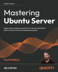 cover of the book Mastering Ubuntu Server: Explore the versatile, powerful Linux Server distribution Ubuntu 22.04 with this comprehensive guide, 4th Edition