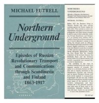 cover of the book Northern Underground: Episodes of Russian Revolutionary Transport and Communications Through Scandinavia and Finland 1863-1917