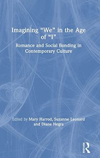 cover of the book Imagining “We” in the Age of “I”: Romance and Social Bonding in Contemporary Culture