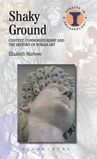 cover of the book Shaky Ground: Context, Connoisseurship and the History of Roman Art