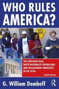 cover of the book Who Rules America? The Corporate Rich, White Nationalist Republicans, and Inclusionary Democrats in the 2020s (Eighth Edition)