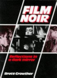 cover of the book Film Noir: Reflections in a Dark Mirror