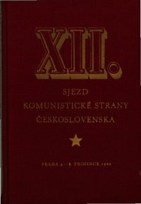 cover of the book XII. sjezd Komunistické strany Československa. Praha 4.—8. prosince 1962