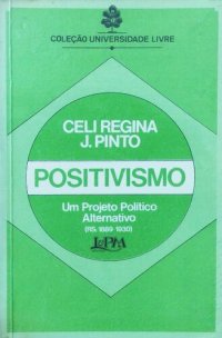 cover of the book Positivismo - Um projeto político alternativo (RS, 1989-1930)