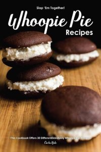 cover of the book Slap 'Em Together! - Whoopie Pie Recipes