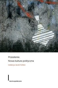 cover of the book Przesilenie. Nowa kultura polityczna