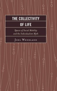 cover of the book The Collectivity of Life: Spaces of Social Mobility and the Individualism Myth