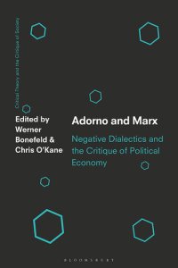 cover of the book Adorno and Marx: Negative Dialectics and the Critique of Political Economy