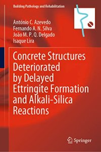 cover of the book Concrete Structures Deteriorated by Delayed Ettringite Formation and Alkali-Silica Reactions (Building Pathology and Rehabilitation, 24)